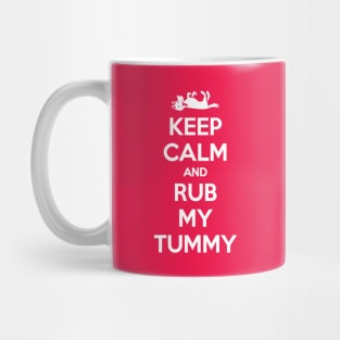 KEEP CALM AND RUB MY TUMMY Mug